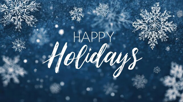 Happy holidays message with beautiful sparkling snowflakes falling on a dark blue winter background - Powered by Adobe