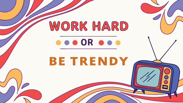 Retro 70s style work hard or be trendy motivational quote