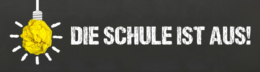 Die Schule ist aus!	
