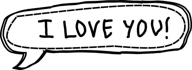 Black and white hand-drawn speech bubble with the handwritten phrase “I LOVE YOU!” expressing affection, romance, and heartfelt communication in a cute doodle style.

