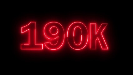 Glowing neon red color 190k number text icon animation followers or subscribers and like comment letter celebration on black background