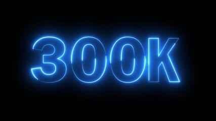 Glowing neon blue color 300k number text icon animation followers or subscribers and like comment letter celebration on black background