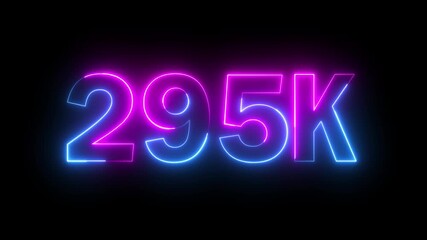 Glowing neon pink and blue color 295k number text icon animation followers or subscribers and like comment letter celebration on black background