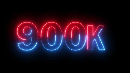Glowing neon red and blue color 900k number text icon animation followers or subscribers and like comment letter celebration on black background