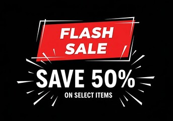 Flash sale announcement with save 50 percent on select items, red banner and explosive graphic on black background