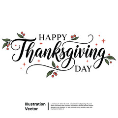 Elegant Happy Thanksgiving Day calligraphic lettering with red berries and leaves
