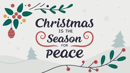 Christmas season for peace with ornaments, trees, berries, and snow on a light background scene