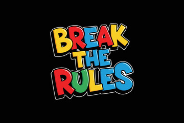 Break The Rules Bold Colorful Text Design.