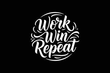 Fototapeta premium Work Win Repeat Motivational Typography Design.