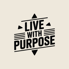 Live with purpose motivational quote design