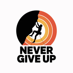 Rock Climber Silhouette Motivation Illustration – Never Give Up Inspirational Design.