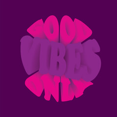 Good Vibes Only Bold 3D Typography. T-Shirt Print or Social Media Post. Vector Illustration