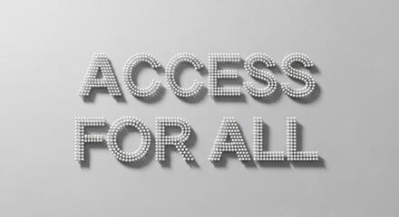 The words access for all rendered in 3d with a textured, pixelated effect on a plain white background, symbolizing inclusivity and universal availability