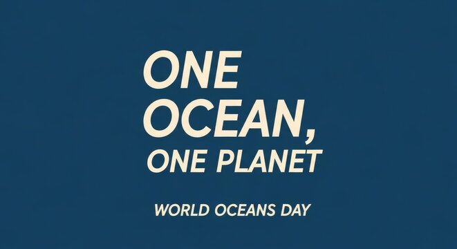 World Oceans Day One Ocean One Planet Message.