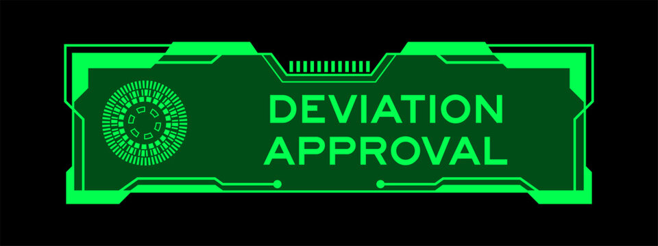 Green color of futuristic hud banner that have word deviation approval on user interface screen on black background
