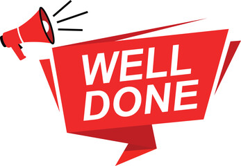 Red megaphone announcing Well Done on a white background announcement