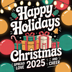 Happy Holidays Christmas 2025 Festive Greeting with Gifts, Holly