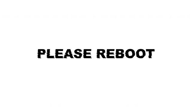 Please reboot system restart computer message instruction for displaying a clear directive to restart a computer or system.