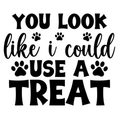 You look like i could use a treat