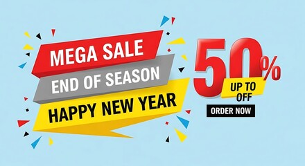 Mega sale end of season happy new year 50 percent off order now