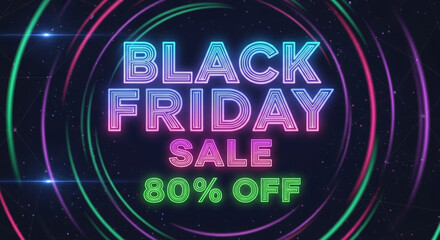 Don't Miss Out Black Friday Savings 80% Off Cyber Week Deals Online Shopping Event Neon Glowing Sign for Marketing Creative Advertisement