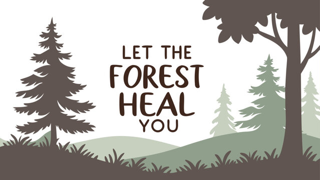 “Nature quote: “Let the Forest Heal You” with trees and mist, tranquil vector”