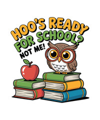Hoo’s Ready for School? Not Me! – Cute Owl Cartoon Back to School Design