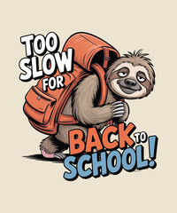 Too Slow for Back to School – Cute Sloth Cartoon Design