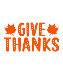 Give Thanks Thanksgiving typography clip art design on plain white transparent isolated background for card, shirt, hoodie, sweatshirt, apparel, card, tag, mug, icon, poster or badge