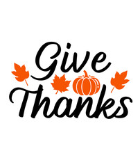 Give Thanks Thanksgiving typography clip art design on plain white transparent isolated background for card, shirt, hoodie, sweatshirt, apparel, card, tag, mug, icon, poster or badge