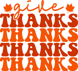 Obraz premium Give Thanks Thanksgiving typography clip art design on plain white transparent isolated background for card, shirt, hoodie, sweatshirt, apparel, card, tag, mug, icon, poster or badge