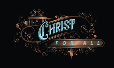 CHRIST FOR ALL lettering custom style design