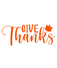 Give Thanks Thanksgiving typography clip art design on plain white transparent isolated background for card, shirt, hoodie, sweatshirt, apparel, card, tag, mug, icon, poster or badge