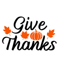 Give Thanks Thanksgiving typography clip art design on plain white transparent isolated background for card, shirt, hoodie, sweatshirt, apparel, card, tag, mug, icon, poster or badge