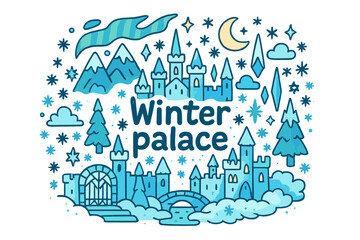 Obraz premium Winter Palace Doodle. Winter palace. Hand-drawn doodle illustration of winter palace. Ice walls, snowy towers,