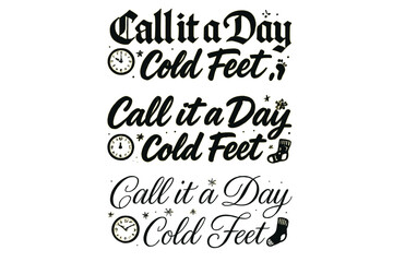 Calligraphy Cold Feet. Call it a Day Cold Feet. Create a calligraphy lettering illustration of the phrase: