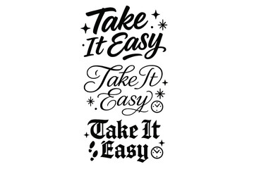 Elegant Calligraphy Styles. Take It Easy. Create a calligraphy lettering illustration of the phrase: Take It