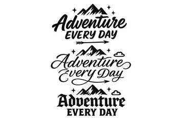 Adventure Lettering Variations. Adventure Every Day. Create a calligraphy lettering illustration of the phrase
