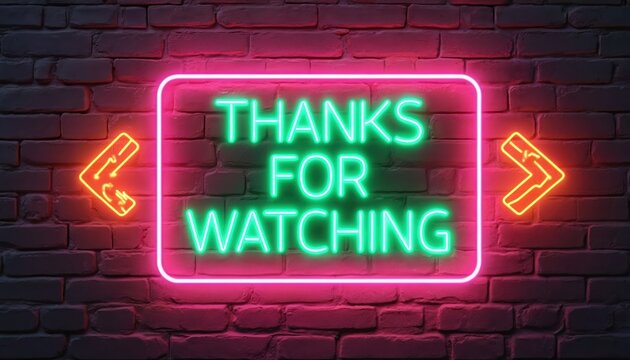 Neon sign on brick wall saying Thanks For Watching. Bright green text and pink outline with arrows. Outro or end screen message for video creators on and other platforms.