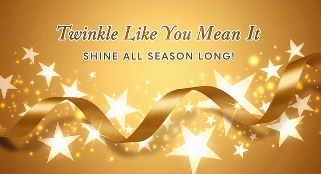 Festive holiday background with golden ribbon and sparkling stars. Twinkle and shine inspirational message for seasonal celebration. New Year or Christmas party invitation design - Powered by Adobe