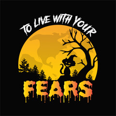 To live with your fears 11