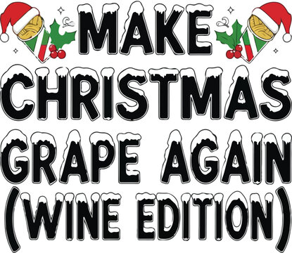 Make christmas grape again wine edition festive holiday humor shirt design, Generative Ai
