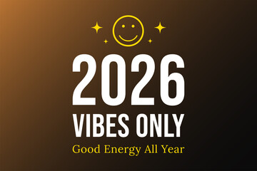 2026 vibes only positive energy message