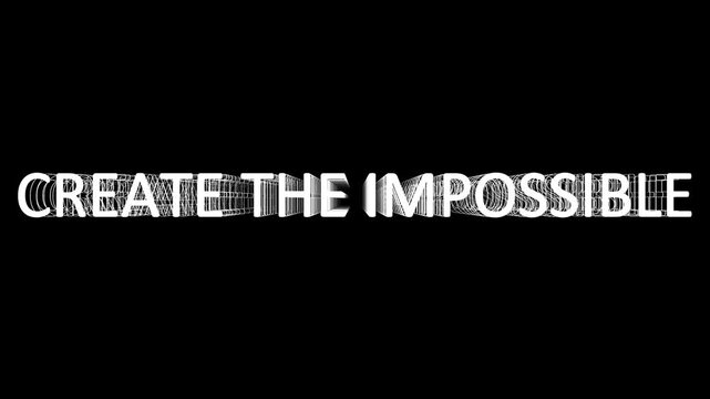 White text reading create the impossible with a layered effect on a black background