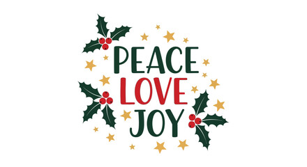 Festive christmas greeting with the words peace love joy surrounded by holly and stars