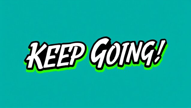 Keep going motivational text on teal background - Powered by Adobe