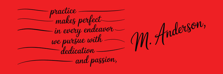 Practice makes perfect in every endeavor we pursue with dedication and passion, attributed to m. anderson, motivational quote on red background.