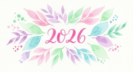 Watercolor 2026 design elements for beautiful new year greetings and invitations with pastel floral accents to celebrate success and good fortune