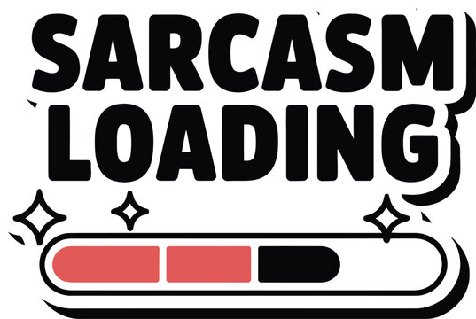 Sarcasm Loading Vector Illustration: Humorous Status Bar Design for Witty Attitude, Humor, and Social Media Content