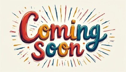 Colorful retro hand drawn text says coming soon with radiating lines effect. Exciting announcement for new product, movie release or event. Festive anticipation message.